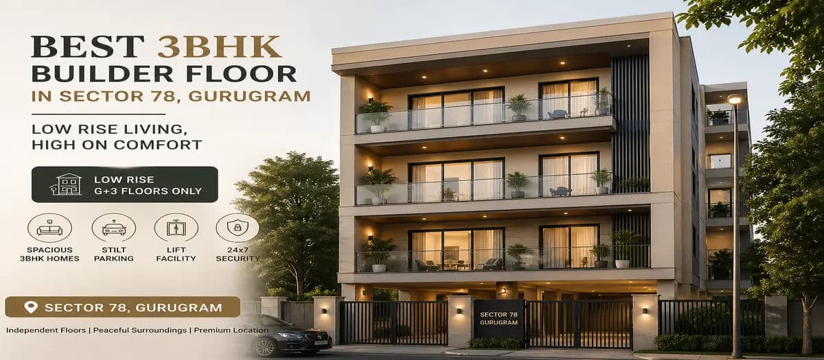 Best 3BHK Builder Floor in Sector 78 Gurugram — Complete Guide 2026